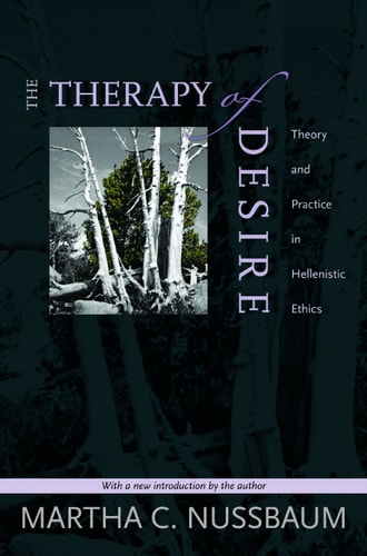 The Therapy of Desire Theory and Practice in Hellenistic Ethics — Martha C. Nussbaum