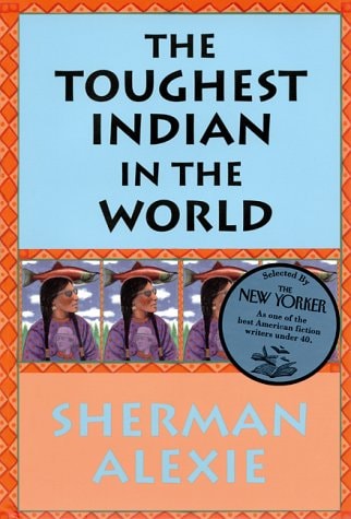 The Toughest Indian in the World — Sherman Alexie