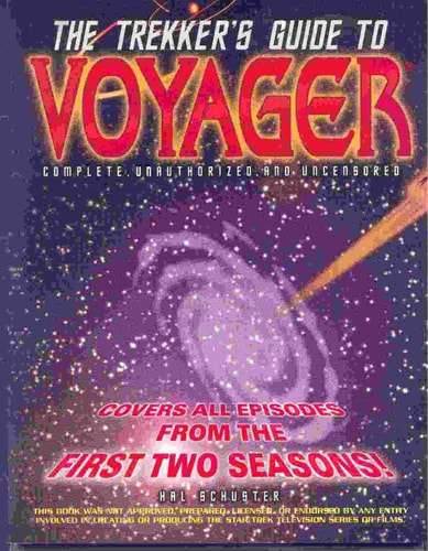 The Trekker’s Guide to Voyager Complete, Unauthorized, and Uncensored — Hal Schuster