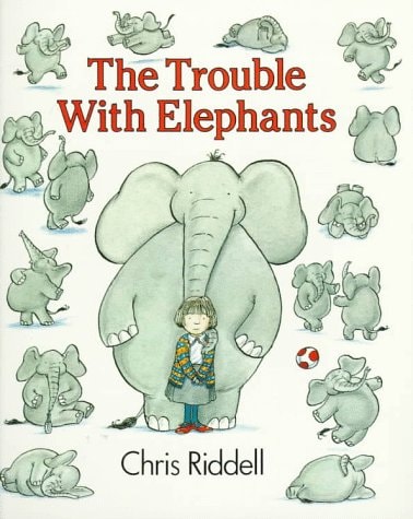 The Trouble with Elephants — Chris Riddell