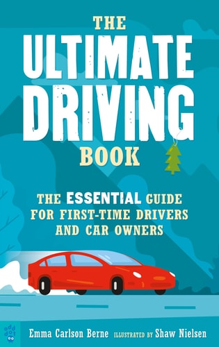 The Ultimate Driving Book The Essential Guide for First-Time Drivers and Car Owners — Emma Carlson Berne