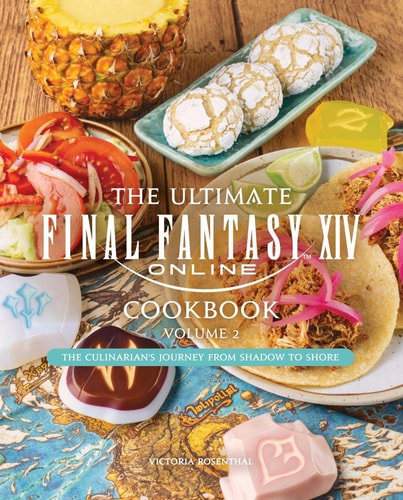 The Ultimate Final Fantasy XIV Cookbook, Vol. 2 — Victoria Rosenthal