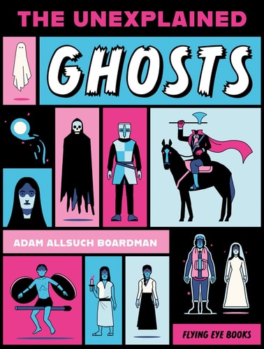 The Unexplained: Ghosts — Adam Allsuch Boardman