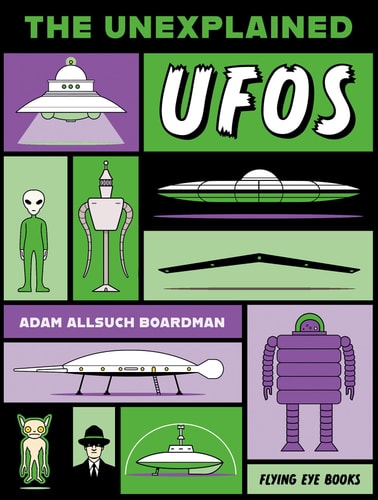 The Unexplained: UFOs — Adam Allsuch Boardman