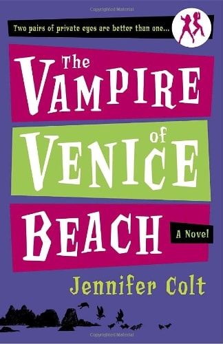 The Vampire of Venice Beach A Novel — Jennifer Colt