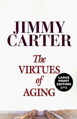The Virtues of Aging — Jimmy Carter