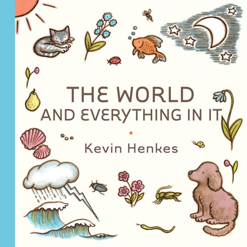 The World and Everything in It — Kevin Henkes
