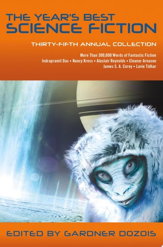 The Year’s Best Science Fiction: Thirty-Fifth Annual Collection — Gardner Dozois