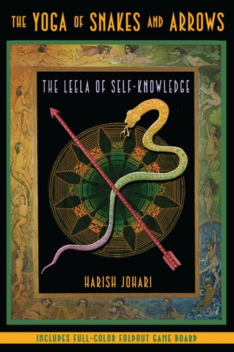 The Yoga of Snakes and Arrows The Leela of Self-Knowledge — Harish Johari