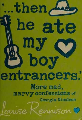 Then He Ate My Boy Entrancers More Mad, Marvy Confessions of Georgia Nicolson — Louise Rennison