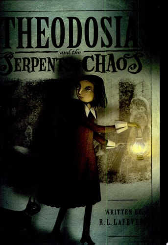 Theodosia and the Serpents of Chaos — R. L. LaFevers