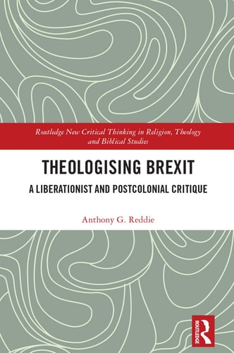 Theologising Brexit A Liberationist and Postcolonial Critique — Anthony Reddie