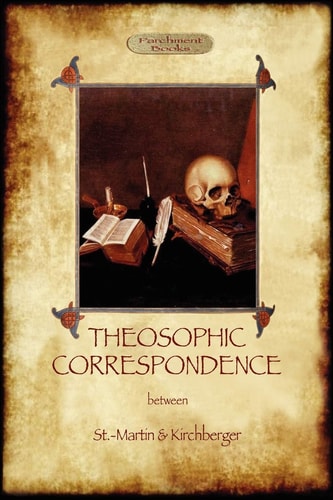 Theosophic Correspondence Between Saint-Martin & Kirchberger — Louis-Claude De Saint-Martin