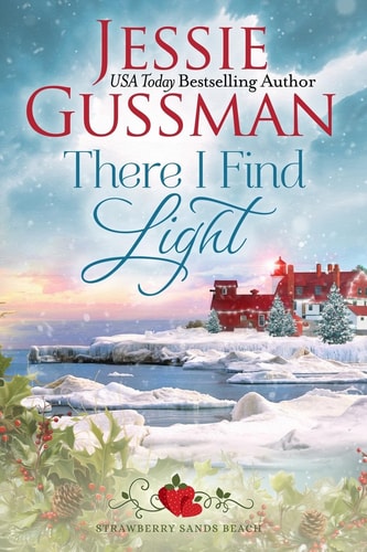 There I Find Light (Strawberry Sands Beach Romance Book 7) (Strawberry Sands Beach Sweet Romance) — Jessie Gussman
