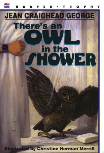 There’s an Owl in the Shower — Jean Craighead George