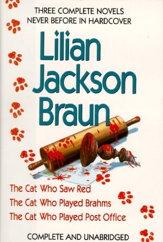 Three Complete Novels The Cat who Saw Red : the Cat who Played Brahms : the Cat who Played Post Office — Lilian Jackson Braun