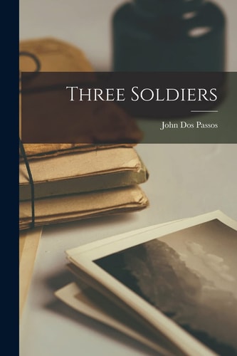 Three Soldiers — John Dos Passos