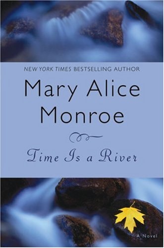 Time Is a River — Mary Alice Monroe
