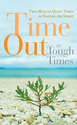 Time Out in Tough Times Two-Minute Quiet Times to Soothe the Spirit — Guideposts