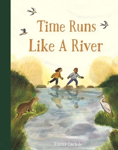 Time Runs Like a River — Emma Carlisle