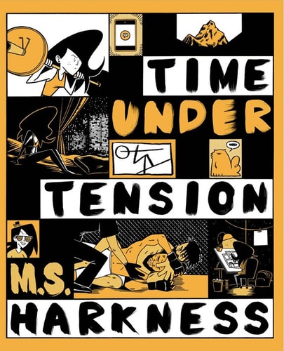 Time Under Tension — M. S. Harkness