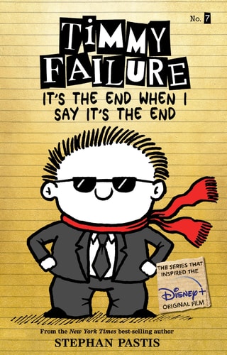 Timmy Failure It’s the End When I Say It’s the End — Stephan Pastis