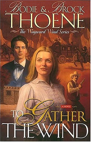 To Gather the Wind A Novel — Bodie Thoene