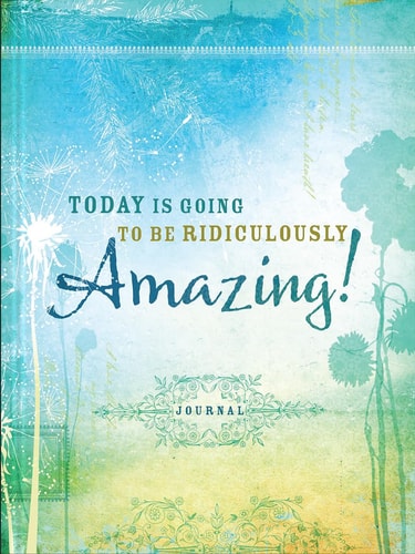 Today Is Going to Be Ridiculously Amazing! — Ellie Claire