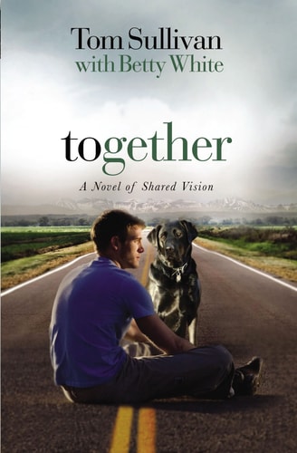 Together A Story of Shared Vision — Tom Sullivan