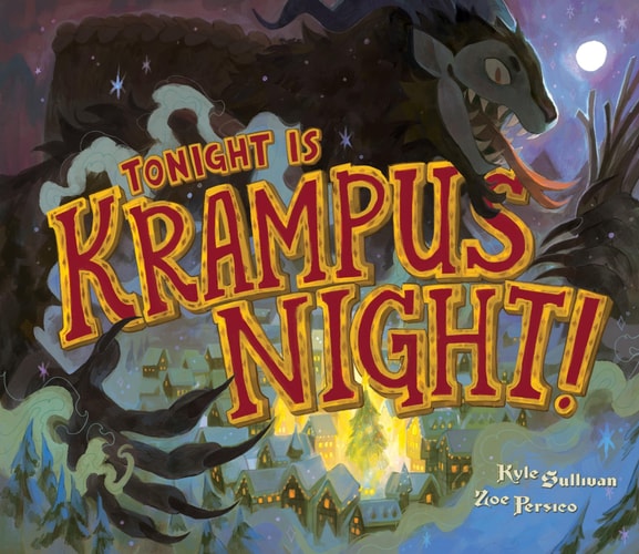 Tonight Is Krampus Night! — Kyle Sullivan