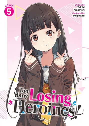 Too Many Losing Heroines! (Light Novel) Vol. 5 — Takibi Amamori