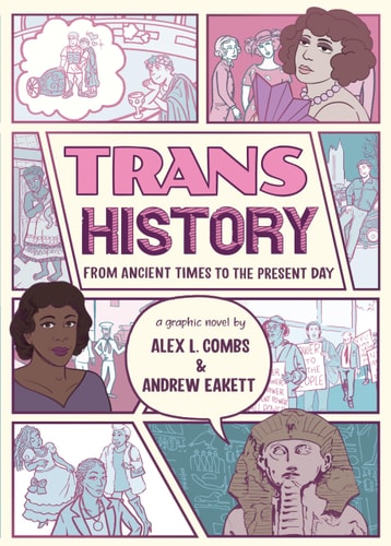 Trans History: A Graphic Novel: From Ancient Times to the Present Day — Alex L. Combs