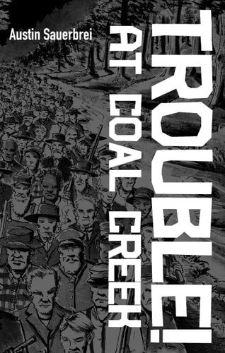 Trouble! at Coal Creek — Austin Sauerbrei