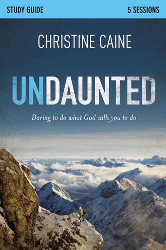 Undaunted Daring to Do What God Calls You to Do — Christine Caine