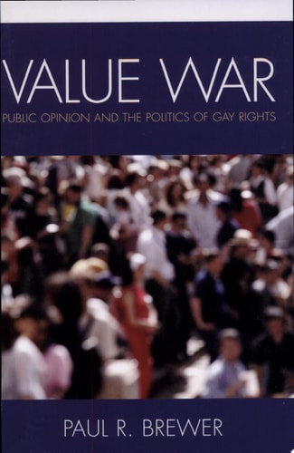 Value War Public Opinion and the Politics of Gay Rights — Paul R. Brewer