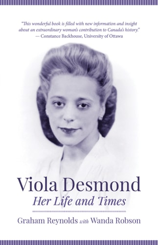 Viola Desmond Her Life and Times — Graham Reynolds