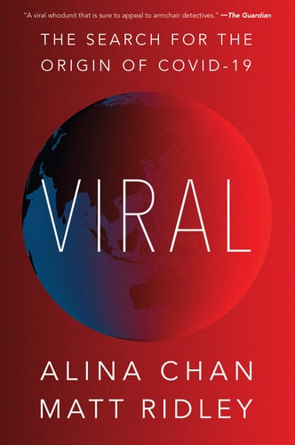 Viral The Search for the Origin of Covid-19 — Matt Ridley