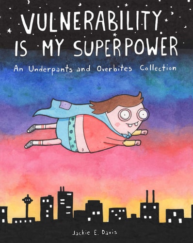 Vulnerability Is My Superpower An Underpants and Overbites Collection — Jackie Davis