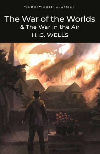 War of the Worlds / the War in the Air — H. G. Wells