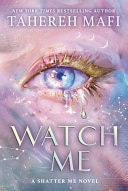 Watch Me — Tahereh Mafi
