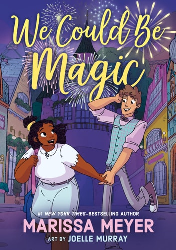 We Could Be Magic — Marissa Meyer