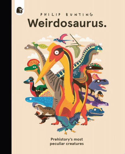 Weirdosaurus Prehistory’s Most Peculiar Dinosaurs — Philip Bunting