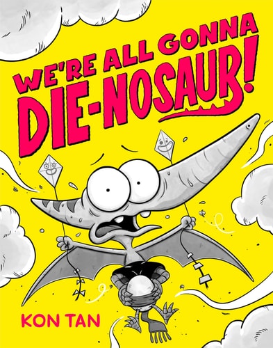 We’re All Gonna Die-Nosaur! — Kon Tan
