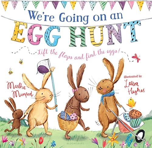 We’re Going on an Egg Hunt A Lift-the-Flap Adventure — Martha Mumford