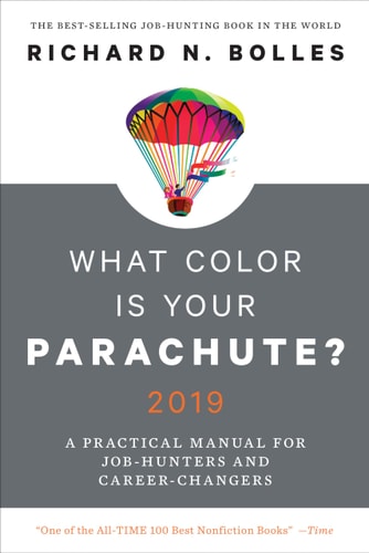 What Color is Your Parachute? 2019 A Practical Manual for Job-hunters and Career-changers — Richard Nelson Bolles
