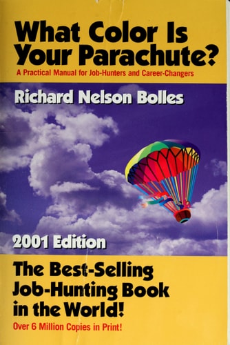 What Color is Your Parachute? A Practical Manual for Job-hunters & Career-changers — Richard Nelson Bolles