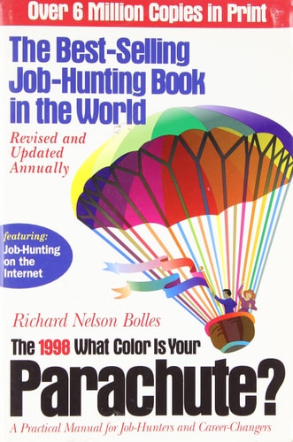 What Color is Your Parachute? A Practical Manual for Job-hunters & Career-changers — Richard Nelson Bolles