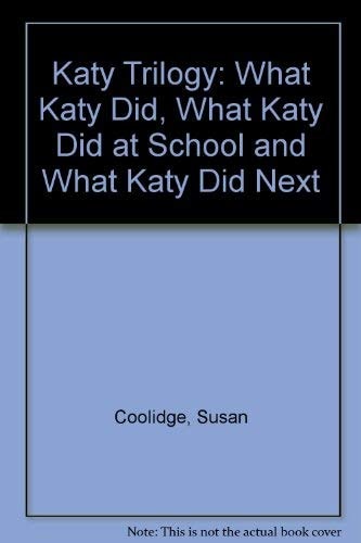 What Katy Did ; What Katy Did at School ; What Katy Did Next — Susan Coolidge