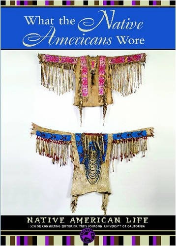 What the Native Americans Wore (Native American Life) — Colleen Williams