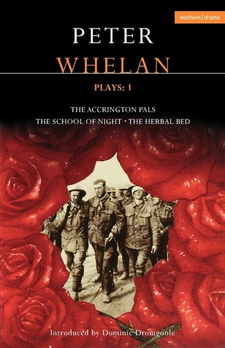 Whelan Plays: 1: The Herbal Bed; The School of Night; The Accrington Pals (Contemporary Dramatists) — Peter Whelan
